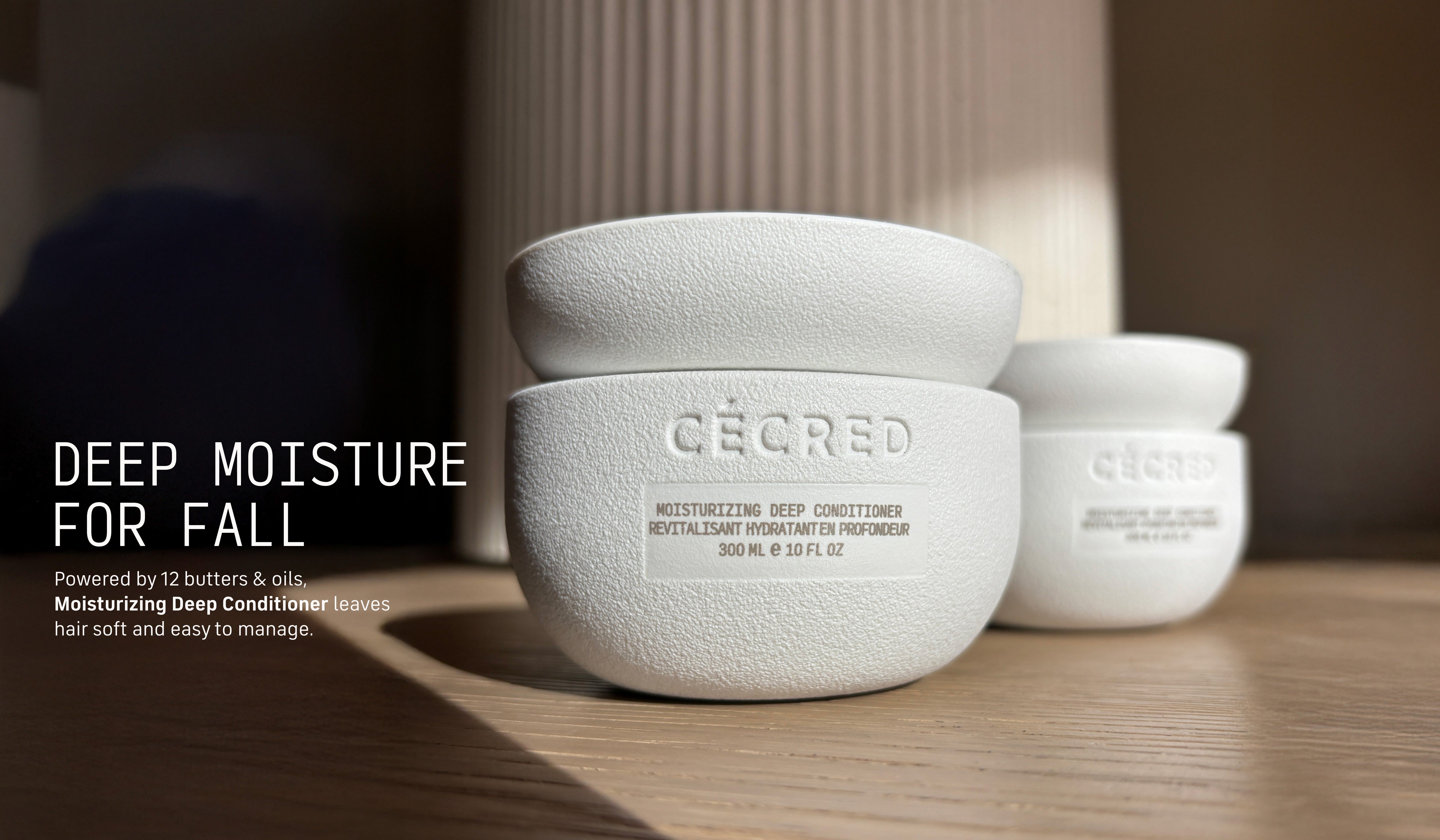Deep Moisture for Fall 12 butters & oils deeply moisturize and soften hair, making it easy to manage.