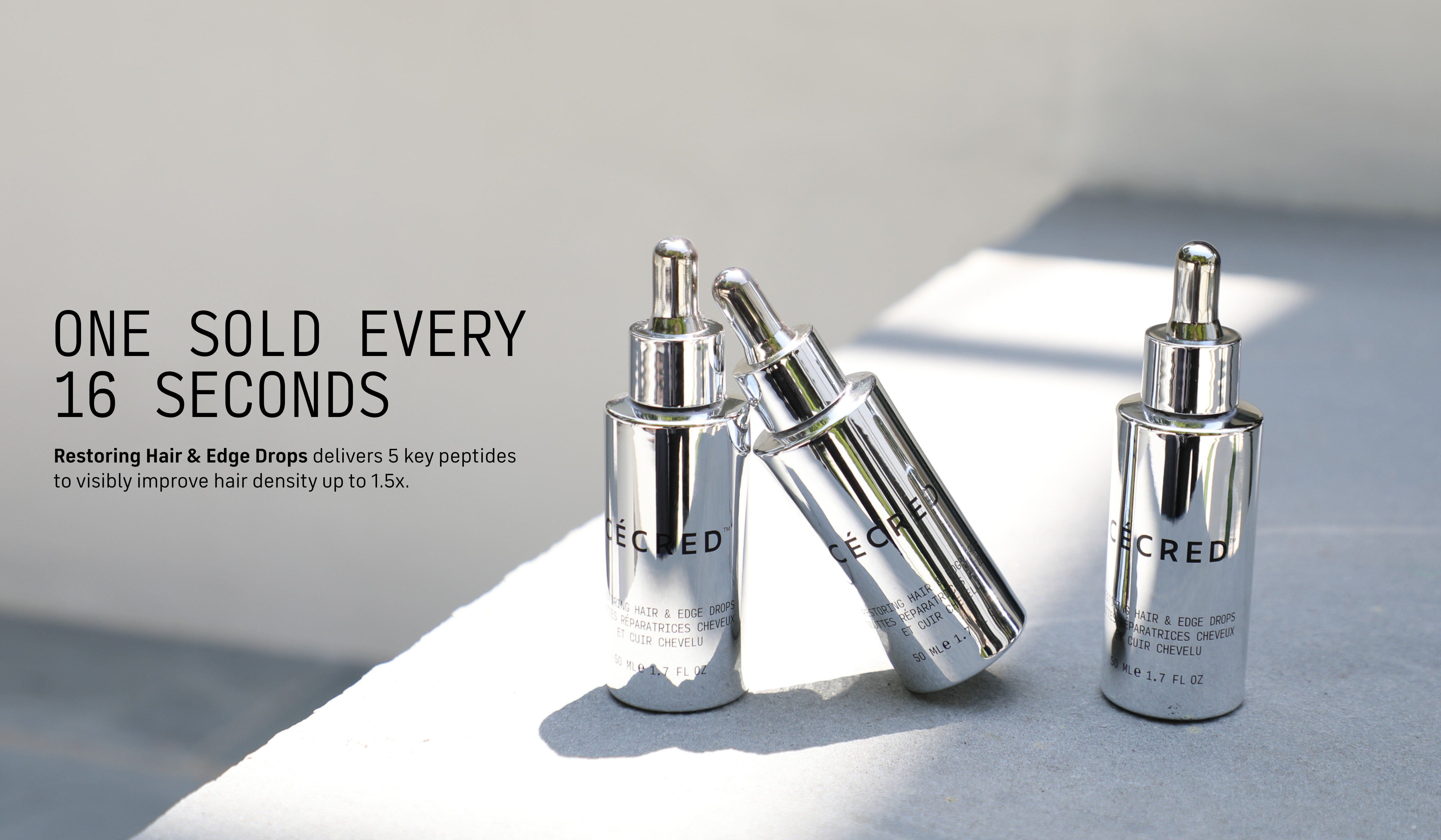 One Sold Every 16 Seconds Restoring Hair & Edge Drops delivers 5 key peptides to visibly improve hair density up to 1.5x.*